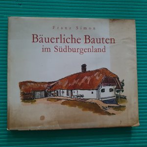 Bäuerliche Bauten im Südburgenland. Ein Bilderbuch über bäuerlichen Bauen von einst im Heanzenland mit 77 ganzseitigen Bildtafeln nach Originalzeichnungen […]