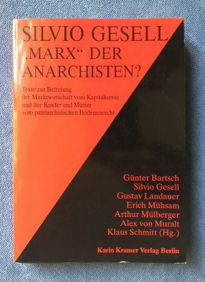 Marx der Anarchisten? - Texte zur Befreiung der Marktwirtschaft vom Kapitalismus und der Kinder und Mutter vom patriarchalischen Bodenunrecht