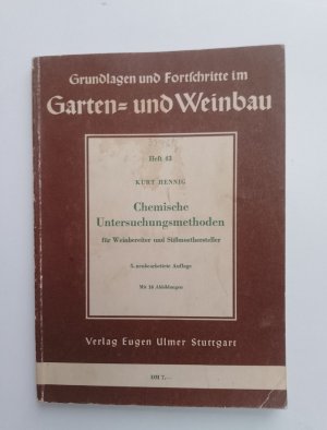 Grundlagen und Fortschritte im Garten- und Weinbau; Chemische Untersuchungsmethoden für Weinbereiter- und Süßmosthersteller