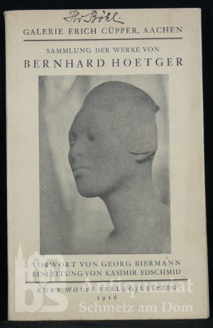 Sammlung der Werke von Bernhard Hoetger. Vorwort von Georg Biermann, Einleitung von Kasimir Edschmid. Galerie Erich Cüpper, Aachen. Mit 16 Tafeln.