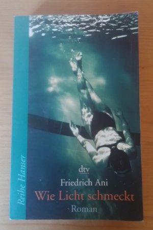 gebrauchtes Buch – Friedrich Ani – Wie Licht schmeckt