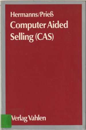 gebrauchtes Buch – Arnold Hermanns – Computer aided selling - (CAS) ; Computereinsatz im Aussendienst von Unternehmen