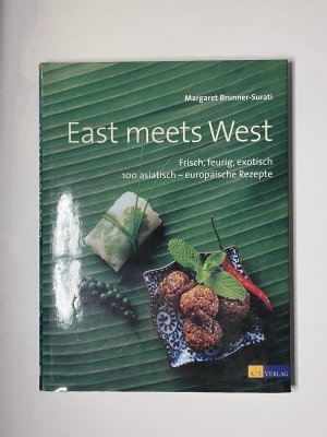 gebrauchtes Buch – Margaret Brunner-Surati – East meets west - 100 asiatisch europäische Rezepte