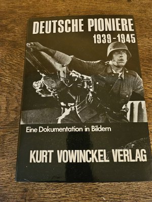 gebrauchtes Buch – Zentralarchiv d. Pioniere – Deutsche Pioniere - 1939 - 1945 ; Dokumentation in Bildern