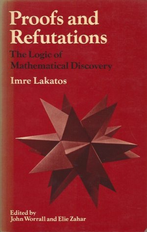 Proofs and Refutations: The Logic of Mathematical Discovery