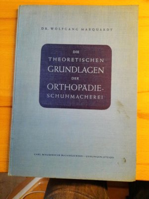 Die Theoretischen Grundlagen der Orthopädie-Schuhmacherei