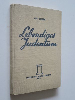 antiquarisches Buch – Taubes, Zwi. Lebendiges Judentum – Lebendiges Judentum. Das jüdische Zentrum und seine Erneuerung. Erste Ausgabe. Genf, Migdal, 1946. 122 SS., 3 Bll. Orig.-Lwd.