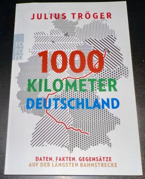 gebrauchtes Buch – Julius Tröger – 1000 Kilometer Deutschland - Daten, Fakten, Gegensätze auf der längsten Bahnstrecke