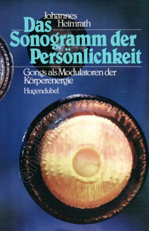 Das Sonogramm der Persönlichkeit // Gongs als Modulatoren der Körper-Energie