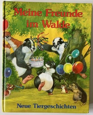 Meine Freunde im Walde. Neue Tiergeschichten mit Emil, dem Maulwurf und den beiden Dachsen Florian und Sebastian