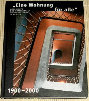 gebrauchtes Buch – Adam, Thomas; Doehler – EINE WOHNUNG FÜR ALLE - Geschichte des kommunalen Wohnungsbaus in Leipzig