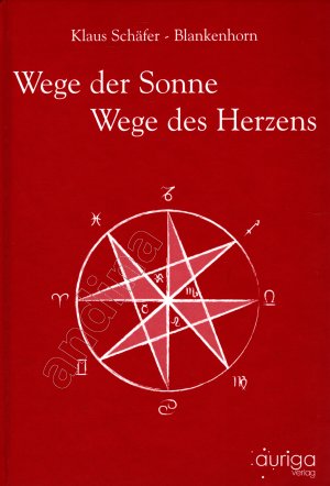 Wege der Sonne - Wege des Herzens // Traditionelle Seelenübungen in der Sprache einer dreigliedrigen Astrologie