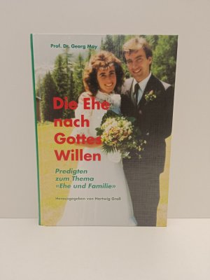 Die Ehe nach Gottes Willen - Predigten zum Thema "Ehe und Familie"