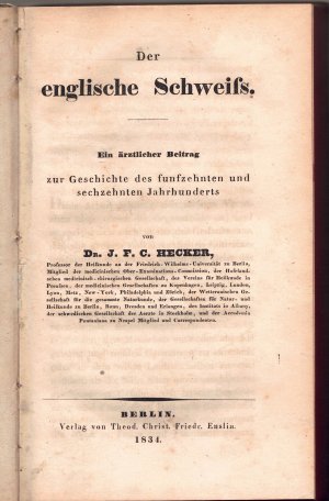 Der englische Schweiss : Ein ärztlicher Beitrag zur Geschichte des funfzehnten und sechzehnten Jahrhunderts.