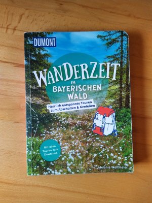 gebrauchtes Buch – Melanie Wolfmeier – Wanderzeit im Bayerischen Wald - herrlich entspannte Touren zum Abschalten & Genießen