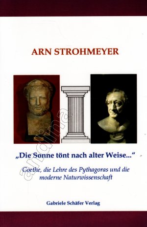 gebrauchtes Buch – Arn Strohmeyer – "Die Sonne tönt nach alter Weise..." // Goethe, die Lehre des Pythagoras und die moderne Naturwissenschaft