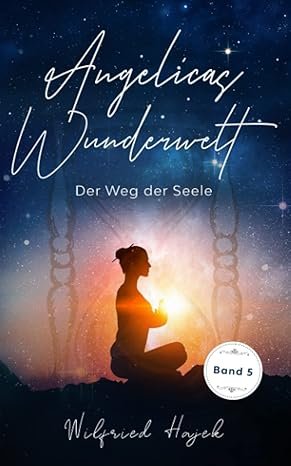 Angelicas Wunderwelt (Band 5): Der Weg der Seele