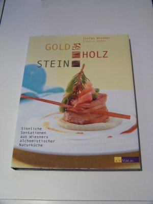 Gold Holz Stein Sinnliche Sensationen alchemistische Küche Wiesner Räber TOP!!!