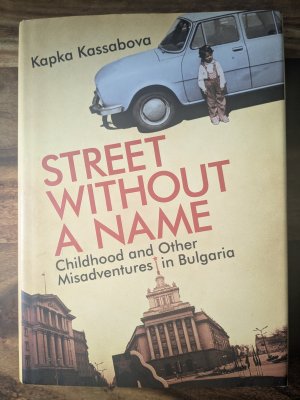 Street without a Name: Childhood and Other Misadventures in Bulgaria