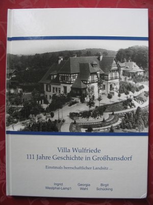 gebrauchtes Buch – Ingrid Westphal-Lampl / Georgia Wahl / Birgit Schücking – Villa Wulfriede - 111 Jahre Geschichte in Großhansdorf - Einstmals herrschaftlicher Landsitz, heute Park-Klinik Manhagen