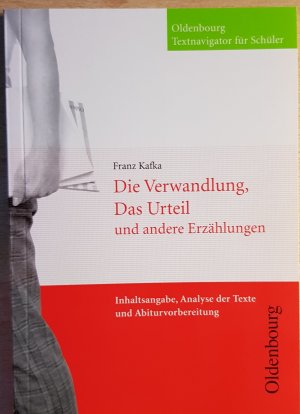 Franz Kafka: Die Verwandlung, Das Urteil und andere Erzählungen (Oldenbourg Textnavigator für Schüler)