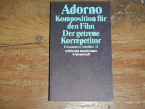 gebrauchtes Buch – Adorno, Theodor W – Gesammelte Schriften in 20 Bänden. Band 15: Komposition für den Film. Der getreue Korrepetitor