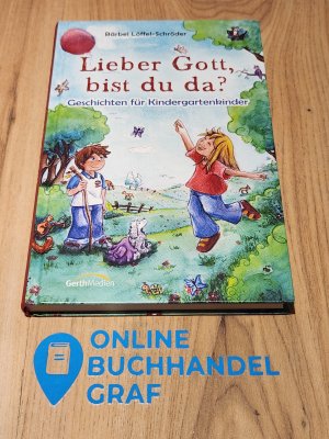 Lieber Gott, bist du da? - Geschichten für Kindergartenkinder