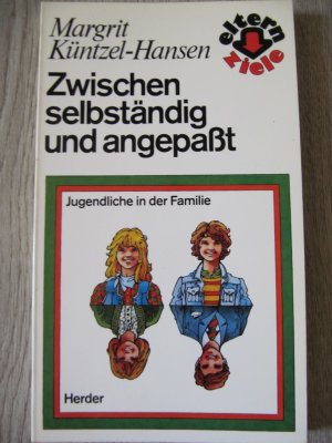 Zwischen selbständig und angepasst! - Jugendliche in der Familie