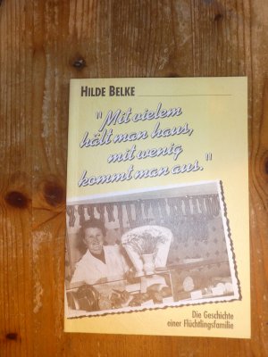 gebrauchtes Buch – Hilde Belke – "Mit vielem hält man haus, mit wenig kommt man aus." Die Geschichte einer Flüchtlingsfamilie