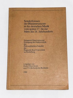 Sonderformen der Blasinstrumente in der deutschen Musik vom späten 17. bis zur Mitte des 18. Jahrhunderts., Dissertation.