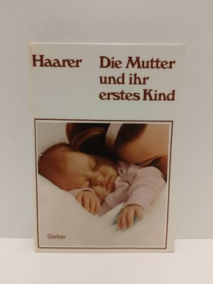 Die Mutter und ihr erstes Kind - mit e. Schnittmusterbogen