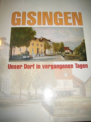 Gisingen, unser Dorf in vergangenen Tagen