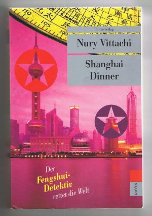 gebrauchtes Buch – Nury Vittachi – Shanghai-Dinner - der Fengshui-Detektiv rettet die Welt