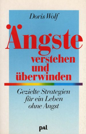 gebrauchtes Buch – Doris Wolf – Ängste verstehen und überwinden - gezielte Strategien für e. Leben ohne Angst