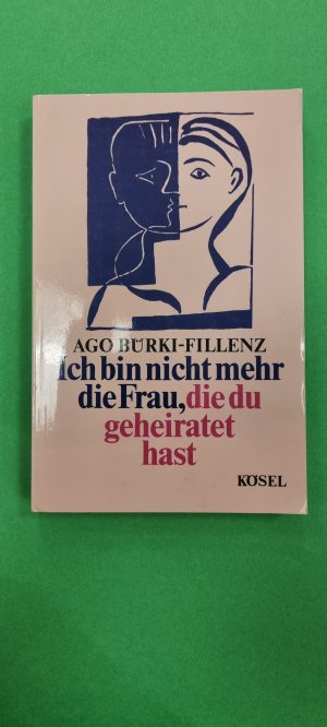 gebrauchtes Buch – Ago Bürki-Fillenz – Ich bin nicht mehr die Frau, die du geheiratet hast