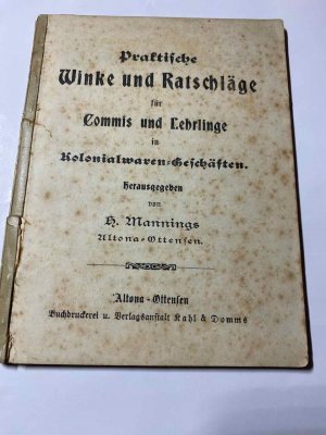 Praktische Winke und Ratschläge für Commis und Lehrlinge in Kolonialwaren Geschäften