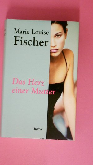 gebrauchtes Buch – Fischer, Marie Louise – DAS HERZ EINER MUTTER.