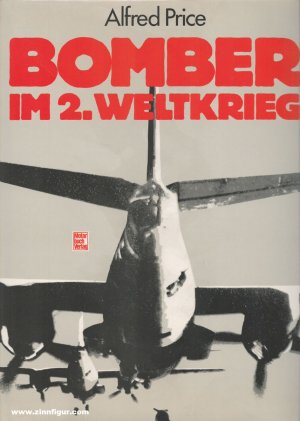 Bomber im 2. Weltkrieg. Entwicklung - Einsatz - Technik. Deutschland, Frankreich, Großbritannien, Italien, Japan, UdSSR, USA