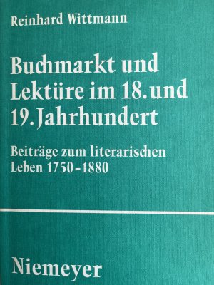 Buchmarkt und Lektüre im 18. und 19. Jahrhundert - Beitr. zum literar. Leben 1750 - 1880