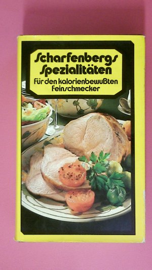 SCHARFENBERGS SPEZIALITÄTEN. für d. kalorienbewussten Feinschmecker ; mit Computerberechnungen zu jedem Rezept