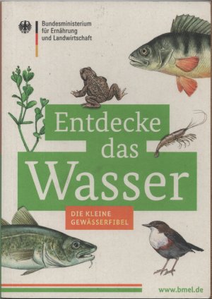 gebrauchtes Buch – Entdecke das Wasser - Die kleine Gewässerfibel