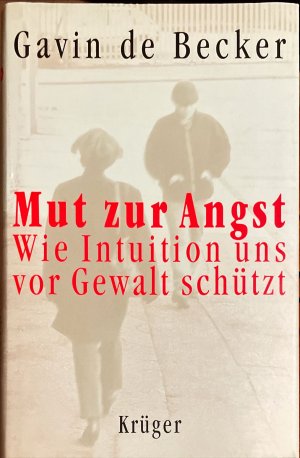 Mut zur Angst. Wie Intuition uns vor Gewalt schützt