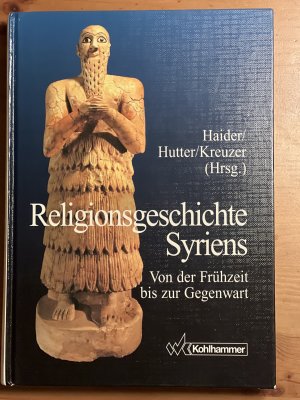 Religionsgeschichte Syriens - Von der Frühzeit bis zur Gegenwart