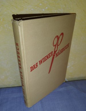 Das Wiener Nähbuch : Ein Hilfsbuch für Haus und Schule