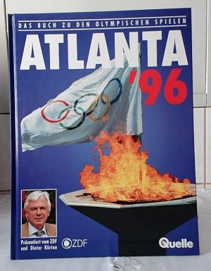 gebrauchtes Buch – Kürten, Dieter und Dirk Schmidtke – Atlanta `96 : [das Buch zu den Olympischen Spielen]. Olympische Sommerspiele 1996. Mit Dieter Kürten. Hrsg. vom ZDF in Zusammenarbeit mit Quelle. [Chefred. Dirk Schmidtke]