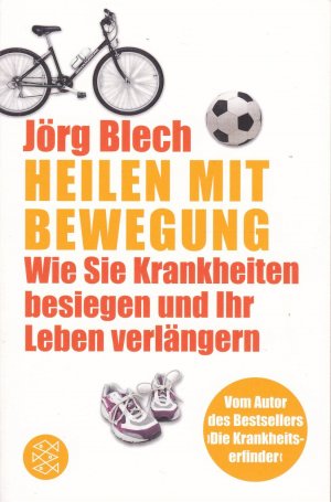 gebrauchtes Buch – Jörg Blech – Heilen mit Bewegung - Wie Sie Krankheiten besiegen und Ihr Leben verlängern