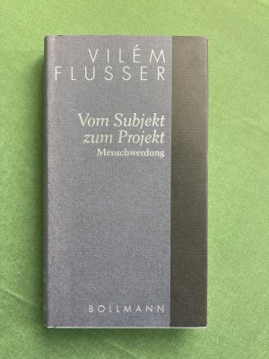 Vom Subjekt zum Projekt. Menschwerdung. Schriften Band 3.