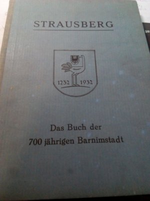 Das Buch der 700jährigen Barnimstadt Strausberg 1232-1932.