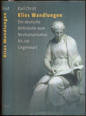 Klios Wandlungen. Die deutsche Althistorie vom Neuhumanismus bis zur Gegenwart.