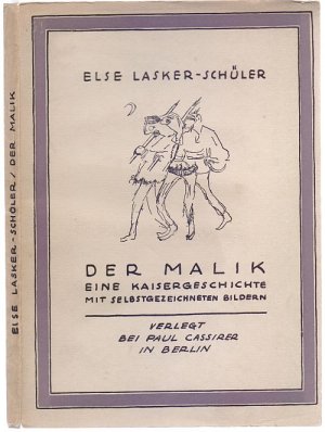 Der Malik. Eine Kaisergeschichte mit Bildern und Zeichnungen von der Else Lasker-Schüler.